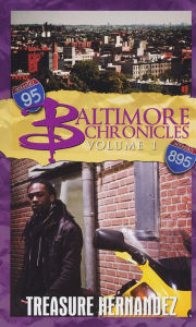 Title: Baltimore Chronicles Volume 1, Author: Treasure Hernandez