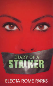 Title: Diary of a Stalker, Author: Electa Rome Parks