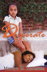 Title: Desperate Decisions, Author: Marilyn Mayo Anderson