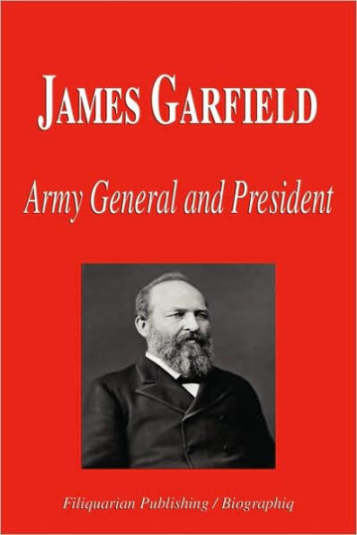 James Garfield - Army General and President (Biography)