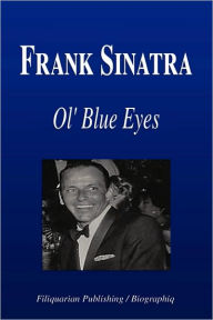 Title: Frank Sinatra - Ol' Blue Eyes (Biography), Author: Biographiq