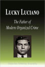 Lucky Luciano - the Father of Modern Organized Crime