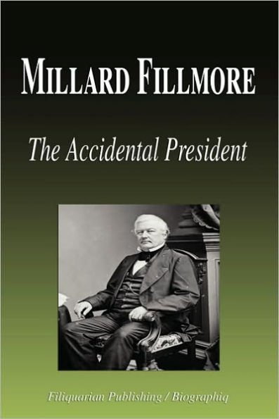 Millard Fillmore - the Accidental President