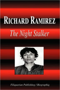 Title: Richard Ramirez - The Night Stalker (Biography), Author: Biographiq