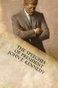 Title: The Speeches of President John F. Kennedy, Author: John F Kennedy