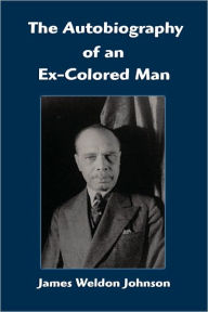 Title: The Autobiography Of An Ex-Colored Man, Author: James Weldon Johnson