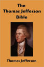 The Thomas Jefferson Bible: The Life And Morals of Jesus of Nazareth