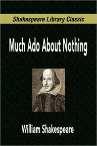 Title: Much Ado About Nothing (Shakespeare Library Classic), Author: William Shakespeare