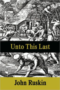 Title: Unto This Last, Author: John Ruskin