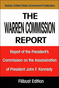 Title: Warren Commission Report: Report of the President's Commission on the Assassination of President John F. Kennedy, Author: The Warren Commission