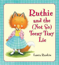 Title: Ruthie and the (Not So) Teeny Tiny Lie, Author: Laura Rankin