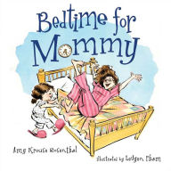 Title: Bedtime for Mommy, Author: Amy Krouse Rosenthal