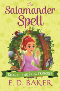 Title: The Salamander Spell (The Tales of the Frog Princess Series #5), Author: E. D. Baker