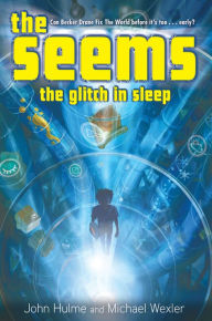 Title: The Seems: The Glitch in Sleep, Author: Michael Wexler