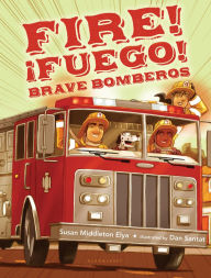 Title: Fire! Fuego! Brave Bomberos, Author: Susan Middleton Elya
