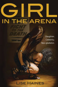 Title: Girl in the Arena, Author: Lise Haines