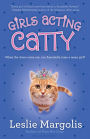 Girls Acting Catty (Annabelle Unleashed Series #2)