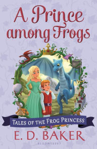 Title: A Prince Among Frogs (The Tales of the Frog Princess Series #8), Author: E. D. Baker