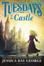 Tuesdays at the Castle (Tuesdays at the Castle Series #1)