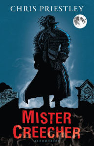 Title: Mister Creecher, Author: Chris Priestley