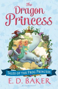 Title: The Dragon Princess (The Tales of the Frog Princess Series #6), Author: E. D. Baker