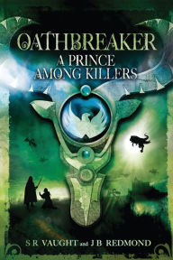 Title: A Prince Among Killers: Oathbreaker Part II, Author: J. B. Redmond