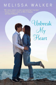 Title: Unbreak My Heart, Author: Melissa Walker