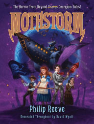 Title: Mothstorm: The Horror from Beyond <strike>Uranus</strike> Georgium Sidus! (Larklight Series #3), Author: Philip Reeve
