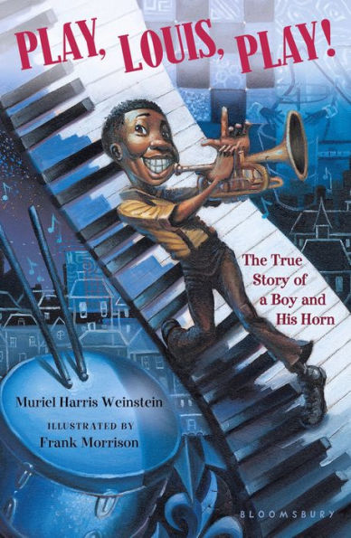 Play, Louis, Play!: The True Story of a Boy and His Horn