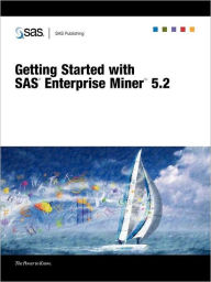 Getting Started With Sas(R) Enterprise Miner(Tm) 5.2