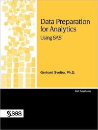 Title: Data Preparation for Analytics Using SAS, Author: Gerhard Svolba