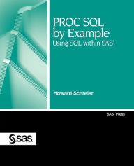 Title: PROC SQL by Example: Using SQL Within SAS, Author: Howard Schreier