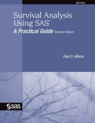 Title: Survival Analysis Using SAS: A Practical Guide, Second Edition / Edition 2, Author: Paul D. Allison