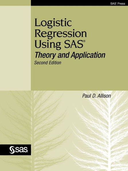 Logistic Regression Using SAS: Theory and Application / Edition 2