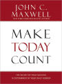 Make Today Count: The Secret of Your Success Is Determined by Your Daily Agenda