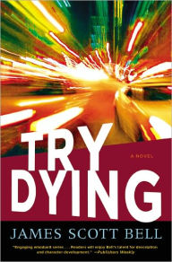 Title: Try Dying, Author: James Scott Bell