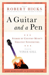 Title: A Guitar and a Pen: Stories by Country Music's Greatest Songwriters, Author: Robert Hicks