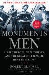 Alternative view 1 of The Monuments Men: Allied Heroes, Nazi Thieves, and the Greatest Treasure Hunt in History