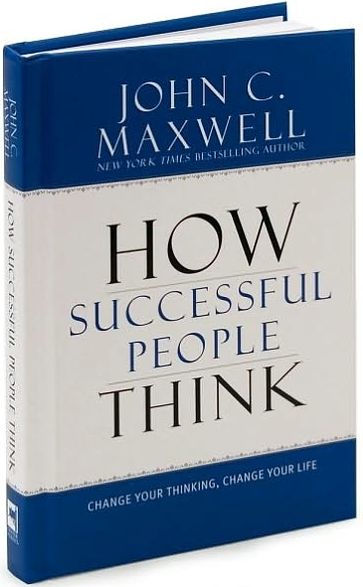 How Successful People Think: Change Your Thinking, Change Your Life