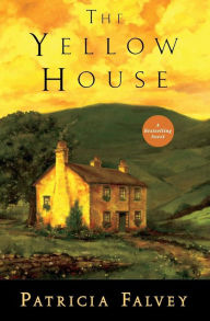 Title: The Yellow House: A Novel, Author: Patricia Falvey