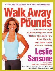 Title: Walk Away the Pounds: The Breakthrough 6-Week Program That Helps You Burn Fat, Tone Muscle, and Feel Great Without Dieting, Author: Leslie Sansone