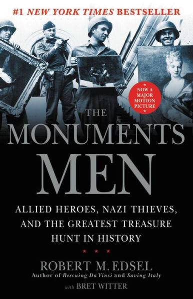 The Monuments Men: Allied Heroes, Nazi Thieves, and the Greatest Treasure Hunt in History