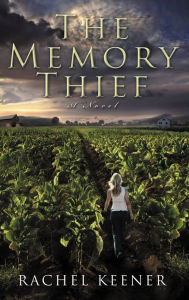 Title: The Memory Thief: A Novel, Author: Rachel Keener
