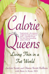 Title: Calorie Queens: Living Thin in a Fat World, Author: Jackie Scott
