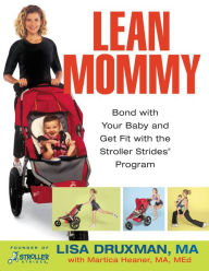 Title: Lean Mommy: Bond with Your Baby and Get Fit with the Stroller Strides Program, Author: Lisa Druxman