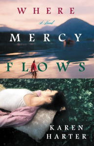 Title: Where Mercy Flows, Author: Karen Harter