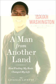 Title: A Man from Another Land: How Finding My Roots Changed My Life, Author: Isaiah Washington