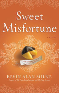 Title: Sweet Misfortune: A Novel, Author: Kevin Alan Milne