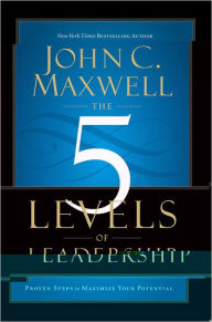 Title: The 5 Levels of Leadership: Proven Steps to Maximize Your Potential, Author: John C. Maxwell