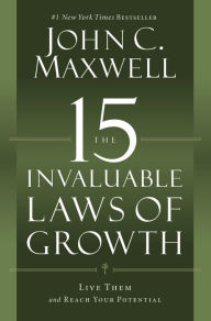 Pdf english books free download The 15 Invaluable Laws of Growth: Live Them and Reach Your Potential 9781546000952 by John C. Maxwell 